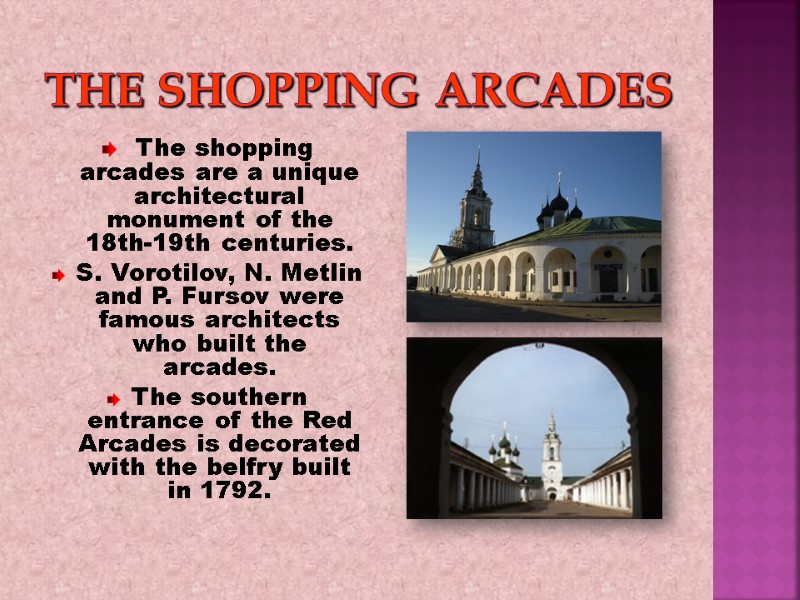 The shopping arcades  The shopping arcades are a unique architectural monument of the